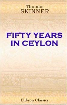 Paperback Fifty Years in Ceylon: With a preface by Monier Monier-Williams Book