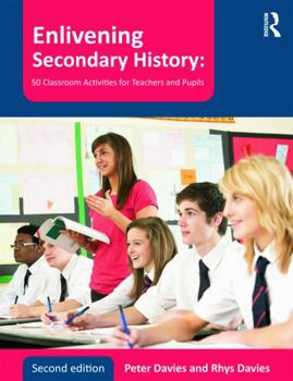 Paperback Enlivening Secondary History: 50 Classroom Activities for Teachers and Pupils Book