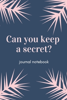 Paperback can you keep a secret: Diary, daily lined journal/ size 6x9 inches/ 120 pages with pinkish interior Book
