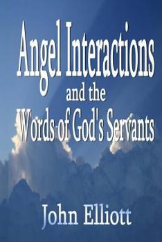 Paperback Angel Interactions and the Words of God's Servants Book