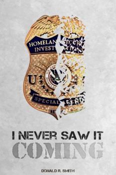 Paperback I Never Saw It Coming: Forty-Six Year Working in Law Enforcement Book