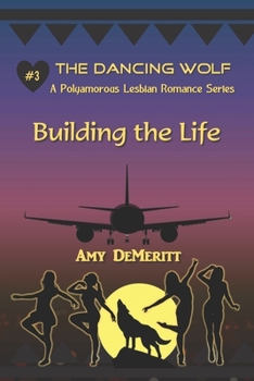 Building the Life - Book #3 of the Dancing Wolf