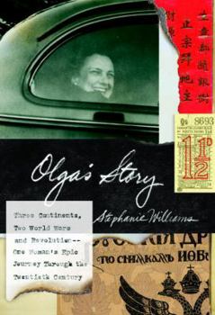 Hardcover Olga's Story: Three Continents, Two World Wars and Revolution--One Woman's Epic Journey Through the Twentieth Century Book