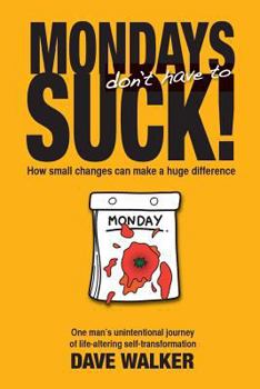 Paperback Mondays Don't Have to Suck!: How Small Changes Can Make a Huge Difference Book