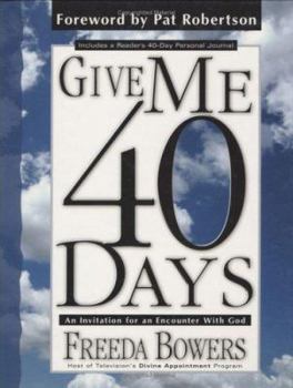 Hardcover Give Me 40 Days: An Invitation for an Encounter with God Book