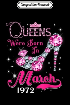 Paperback Composition Notebook: Queens are born in March 1972 47th Birthday Journal/Notebook Blank Lined Ruled 6x9 100 Pages Book