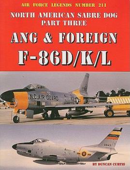 Air Force Legends Number 211: North American Sabre Dog Part Three: ANG & Foreign F-86D/K/L - Book #211 of the Air Force Legends