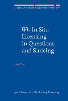 Hardcover Wh-In Situ Licensing in Questions and Sluicing (Linguistik Aktuell/Linguistics Today) Book