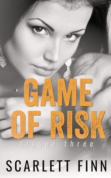 Game of Risk - Book #3 of the Risqué
