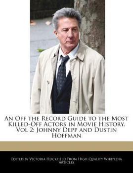 Paperback An Off the Record Guide to the Most Killed-Off Actors in Movie History, Vol 2: Johnny Depp and Dustin Hoffman Book