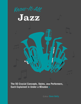 Paperback Know It All Jazz: The 50 Crucial Concepts, Styles, and Performers, Each Explained in Under a Minutevolume 11 Book