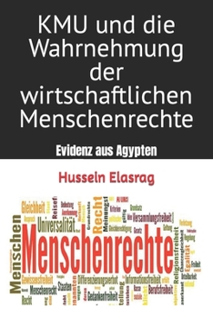 Paperback KMU und die Wahrnehmung der wirtschaftlichen Menschenrechte: Evidenz aus Agypten [German] Book