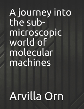 Paperback A journey into the sub-microscopic world of molecular machines Book