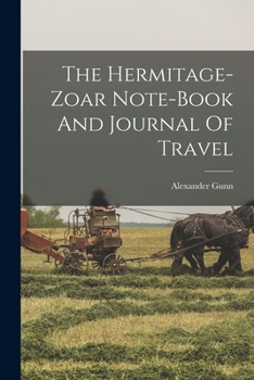 Paperback The Hermitage-zoar Note-book And Journal Of Travel Book