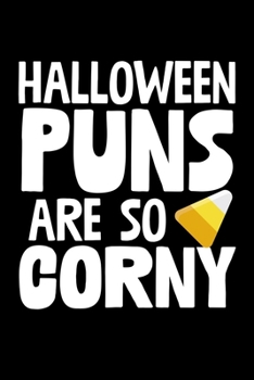 Halloween Puns Are So Corny: College Ruled Lined Writing Notebook Journal, 6x9, 120 Pages
