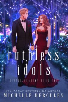 Ruthless Idols - Book #2 of the Gifted Academy