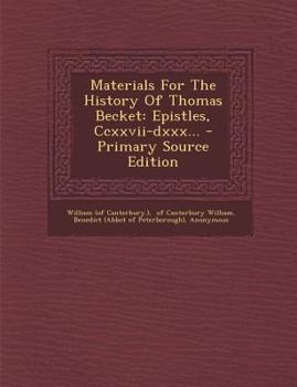 Paperback Materials For The History Of Thomas Becket: Epistles, Ccxxvii-dxxx... [Latin] Book