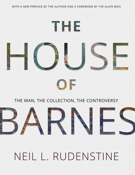 Hardcover The House of Barnes: The Man, the Collection, the Controversy. Memoirs, American Philosophical Society (Vol. 266) Book