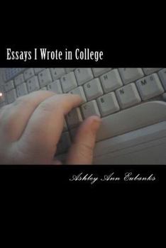 Paperback Essays I Wrote in College: The Under Grad Years Book