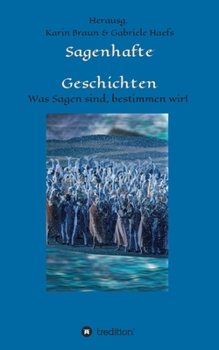 Paperback Sagenhafte Geschichten: Was Sagen sind, bestimmen wir! [German] Book