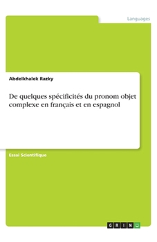 Paperback De quelques spécificités du pronom objet complexe en français et en espagnol [French] Book
