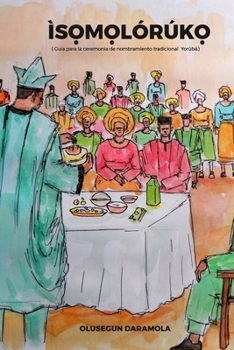 Paperback Ìs&#7884;m&#7884;lórúk&#7884;: ( Guía para la ceremonia de nombramiento tradicional Yorùbá) [Spanish] Book