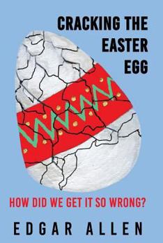 Paperback Cracking the Easter Egg: How Did We Get It So Wrrong? Book