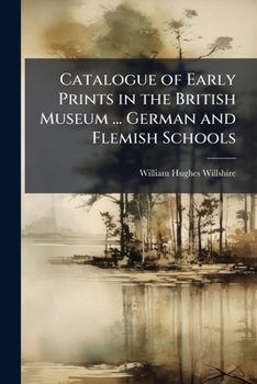Paperback Catalogue of Early Prints in the British Museum ... German and Flemish Schools Book