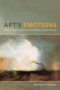 Paperback Art's Emotions: Ethics, Expression and Aesthetic Experience Book