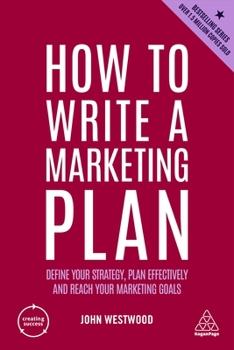 Paperback How to Write a Marketing Plan: Define Your Strategy, Plan Effectively and Reach Your Marketing Goals Book