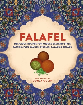 Hardcover Falafel: Delicious Recipes for Middle Eastern-Style Patties, Plus Sauces, Pickles, Salads and Breads Book