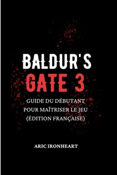 Paperback Baldur's Gate 3: Guide du débutant pour maîtriser le jeu (édition française) [French] Book