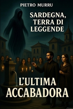 Sardegna, terra di leggende - L'ultima Accabadora (Italian Edition)