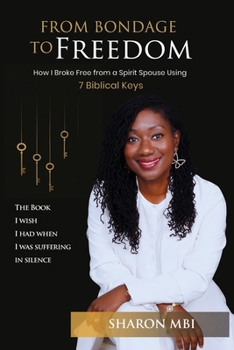 From Bondage to Freedom: How I Broke Free from A Spirit Spouse Using 7 Biblical Keys