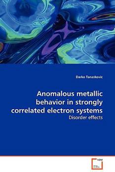 Paperback Anomalous metallic behavior in strongly correlated electron systems Book