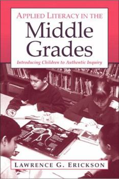 Paperback Applied Literacy in the Middle Grades: Introducing Children to Authentic Inquiry Book
