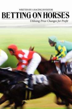 Paperback Betting on Horses - Utilising Price Changes for Profit Book