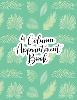 4 Column Appointment Book: Undated Hourly Daily Planner Appointment Book 8.5 x 11 Inches (Volume 13) (Undated 4 Column Appointment Book)