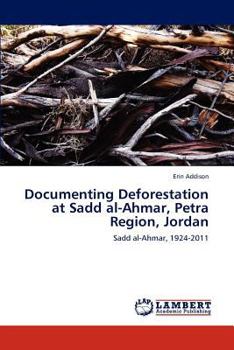 Paperback Documenting Deforestation at Sadd Al-Ahmar, Petra Region, Jordan Book