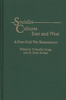 Hardcover Socialist Cultures East and West: A Post-Cold War Reassessment Book