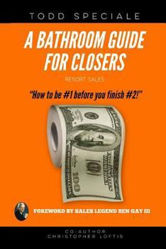 Paperback A Bathroom Guide for Closers: How to be #1 before you finish #2! Book