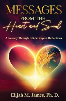 Paperback Messages From The Heart And Soul: A Journey Through Life's Deepest Reflections Book