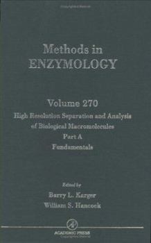 Hardcover High Resolution Separation and Analysis of Biological Macromolecules, Part A: Fundamentals: Volume 270 Book