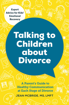 Paperback Talking to Children about Divorce: A Parent's Guide to Healthy Communication at Each Stage of Divorce Book
