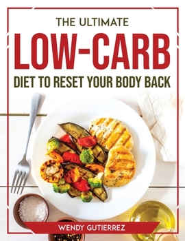 Paperback The Ultimate Low-Carb Diet to Reset Your Body Back Book
