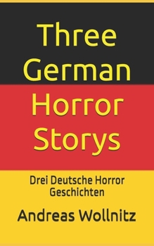 Paperback Three German Horror Stories: Drei Deutsche Horror Geschichten Book