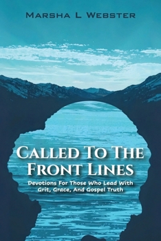 Paperback Called to the Front Lines: Devotions for Those Who Lead with Grit, Grace, and Gospel Truth Book