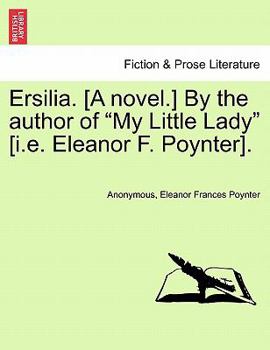 Paperback Ersilia. [A Novel.] by the Author of "My Little Lady" [I.E. Eleanor F. Poynter]. Book