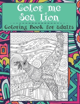 Color me Sea lion - Coloring Book for adults ??