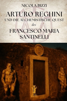 Arturo Reghini und die Alchemistische Quest des Francesco Maria Santinelli (German Edition)